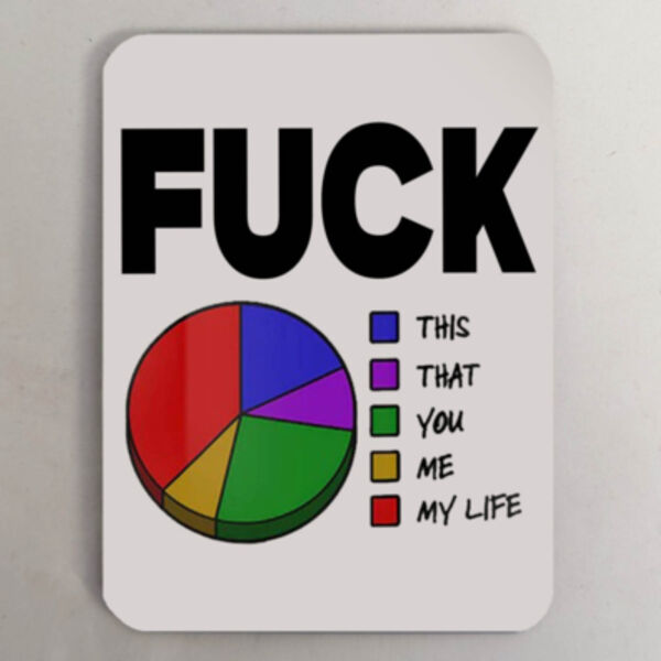 "Fuck This That You Me My life" Fridge Magnet Thumbnail