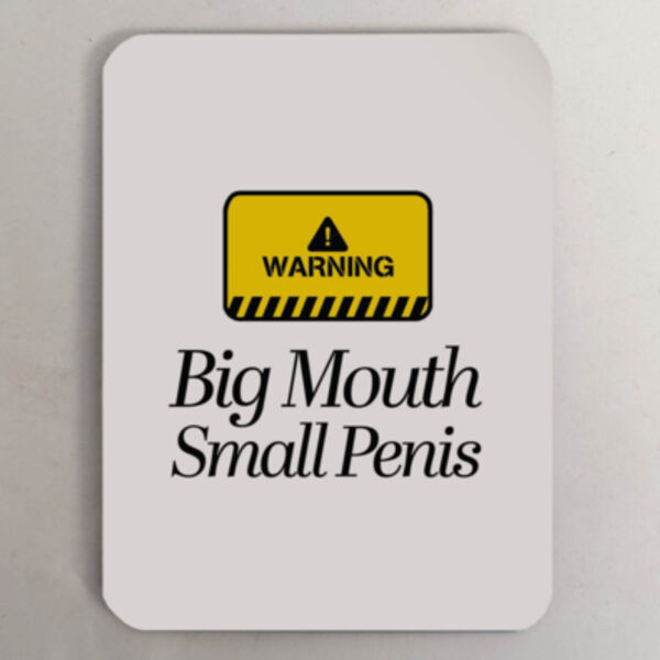 "Warning Big Mouth Small Penis" Fridge Magnet Thumbnail
