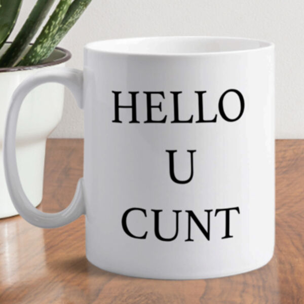 "Hello you Cunt" 11 oz Mug Thumbnail