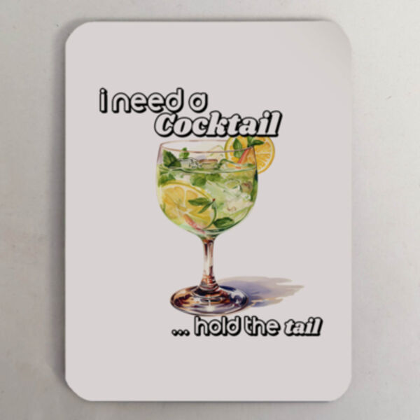 "I Need a cocktail...hold the tail" Fridge Magnet Thumbnail