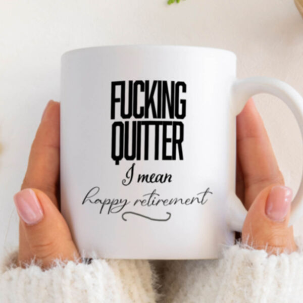 "Fucking quitter...I mean Happy retirement" 11oz Mug Thumbnail