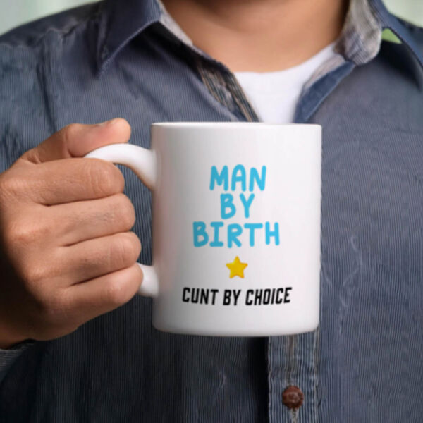 "Man by birth cunt by choice" 11oz Mug Thumbnail