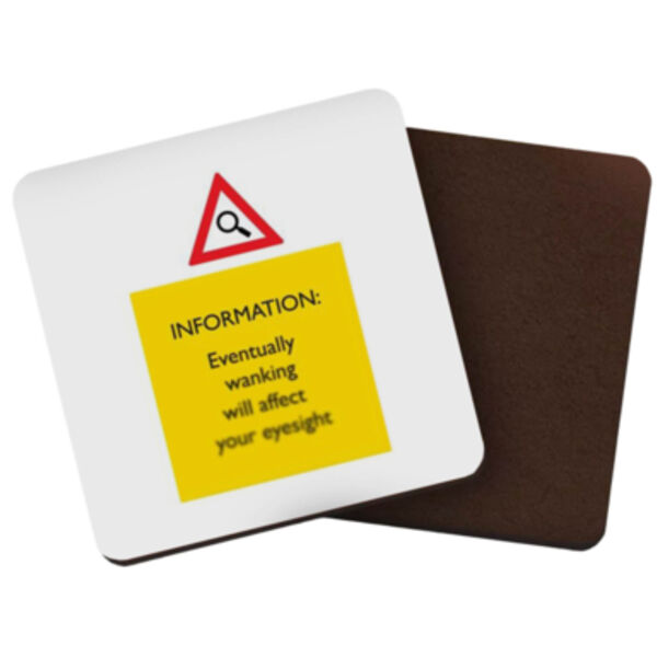 "Information Eventually wanking will effect your eyesight" Square Coaster Thumbnail