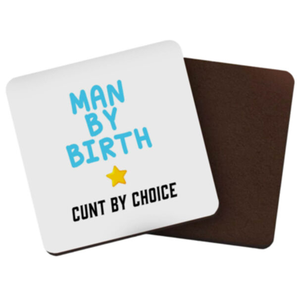"Man by birth cunt by choice" Square Coaster Thumbnail